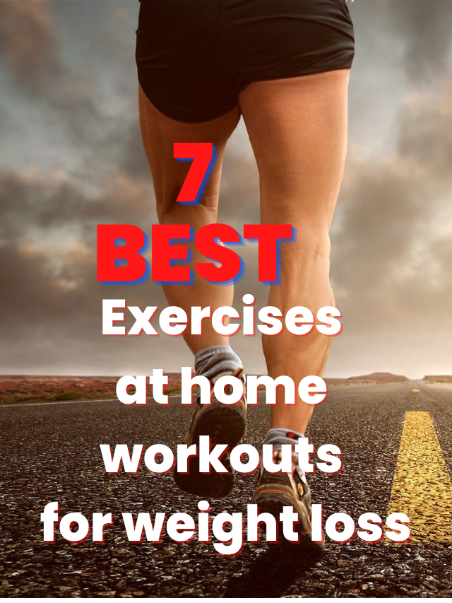 7 best exercises at home workouts for weight loss